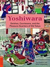 Yoshiwara (eBook): Geishas, Courtesans, and the Pleasure Quarters of Old Tokyo
